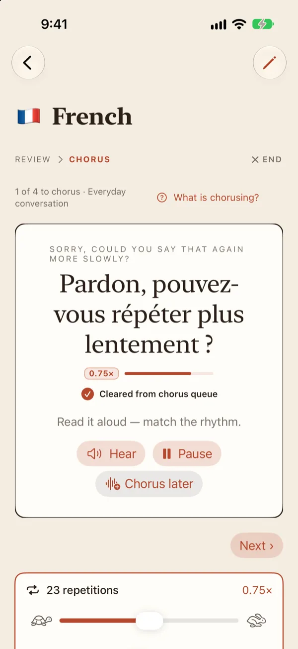 Fluency Refrain chorus screen: the French phrase “Pardon, pouvez-vous répéter plus lentement ?” at 0.75× speed with Hear, Pause and Chorus later buttons and a 23-repetition counter